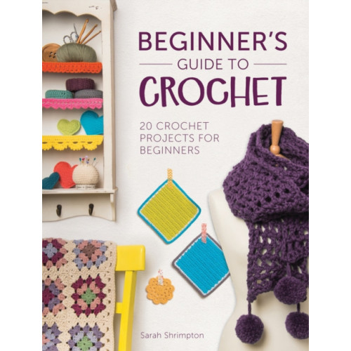 David & Charles Beginner'S Guide to Crochet (häftad, eng)