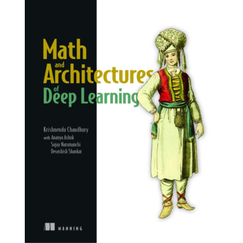 Math and Architectures of Deep Learning , Manning Publications (häftad, english)