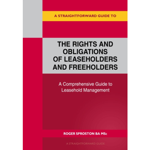 Straightforward Publishing A Straightforward Guide To The Rights And Obligations Of Leaseholders And Freeholders (häftad, eng)