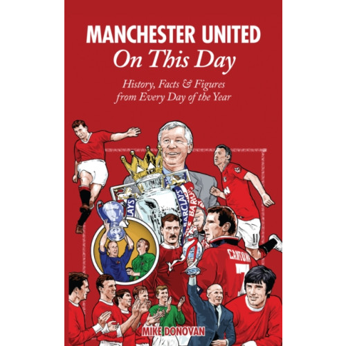 Pitch Publishing Ltd Manchester United On This Day (inbunden, eng)