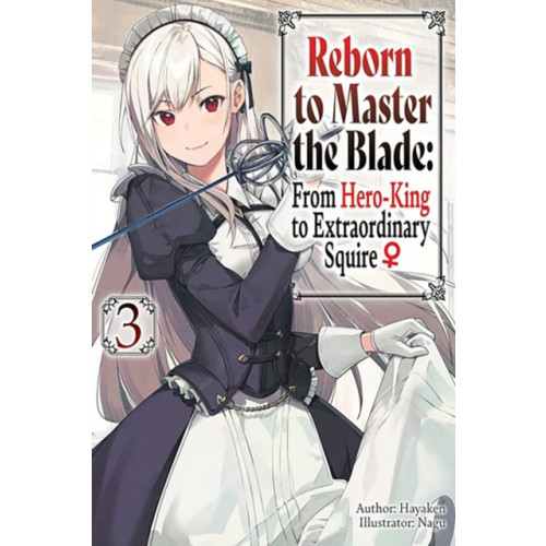 J-Novel Club Reborn to Master the Blade: From Hero-King to Extraordinary Squire, Vol. 3 (light novel) (häftad, eng)