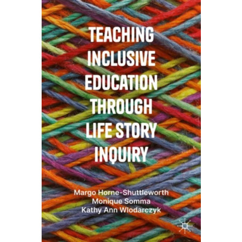 Springer International Publishing AG Teaching Inclusive Education through Life Story Inquiry (häftad, eng)