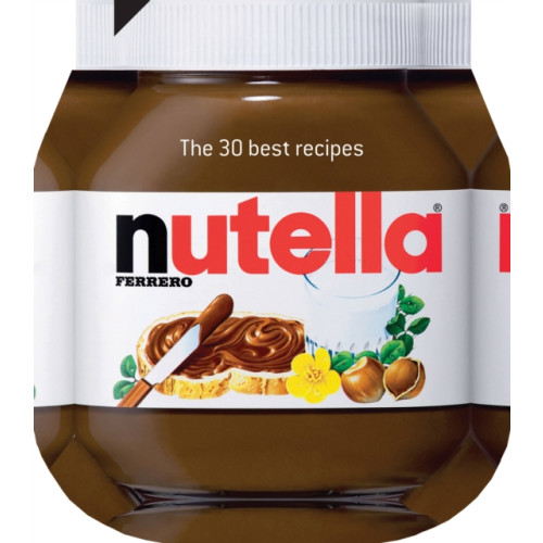 Quarto Publishing Plc Nutella: The 30 Best Recipes (inbunden, eng)