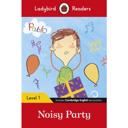 Penguin Random House Children's UK Ladybird Readers Level 1 - Pablo - Noisy Party (ELT Graded Reader) (häftad, eng)