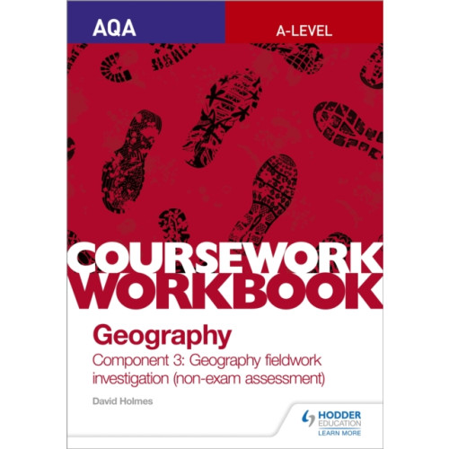 Hodder Education AQA A-level Geography Coursework Workbook: Component 3: Geography fieldwork investigation (non-exam assessment) (häftad, eng)