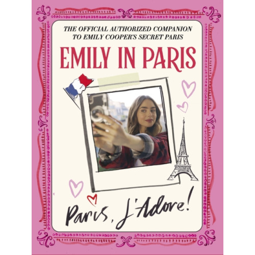 Quercus Publishing Emily in Paris: Paris, J’Adore! (inbunden, eng)