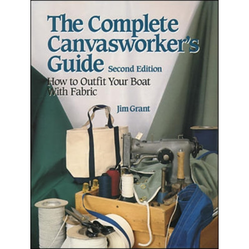International Marine Publishing Co The Complete Canvasworker's Guide: How to Outfit Your Boat Using Natural or Synthetic Cloth (häftad, eng)