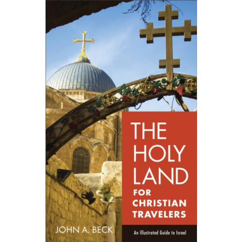 Baker publishing group The Holy Land for Christian Travelers – An Illustrated Guide to Israel (häftad, eng)