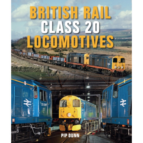 The Crowood Press Ltd British Rail Class 20 Locomotives (inbunden, eng)