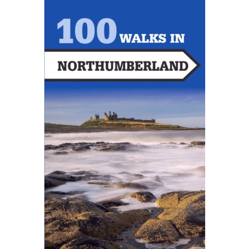 The Crowood Press Ltd 100 Walks in Northumberland (häftad, eng)