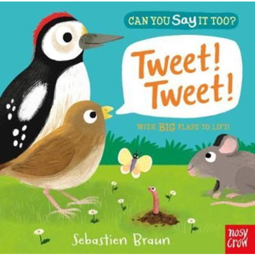Nosy Crow Ltd Can You Say It Too? Tweet! Tweet! (bok, board book, eng)