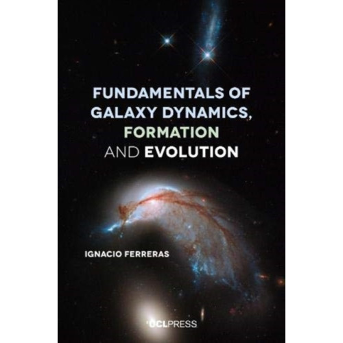 UCL Press Fundamentals of Galaxy Dynamics, Formation and Evolution (häftad, eng)