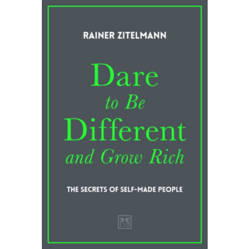 LID Publishing Dare to be Different and Grow Rich (inbunden, eng)