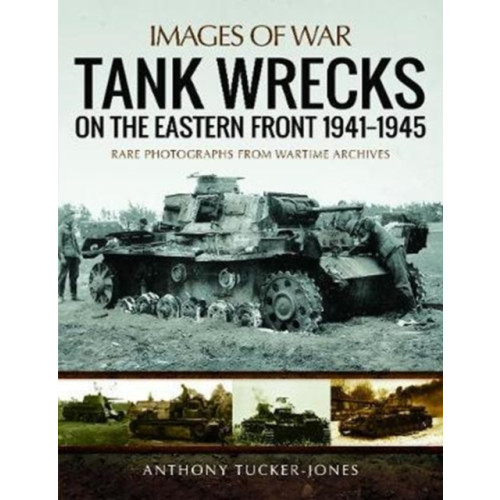 Pen & Sword Books Ltd Tank Wrecks of the Eastern Front 1941 - 1945 (häftad, eng)