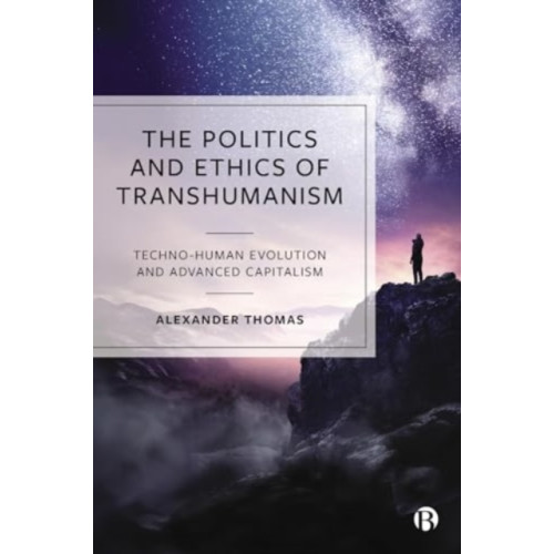 Bristol University Press The Politics and Ethics of Transhumanism (häftad, eng)