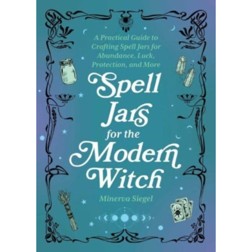 Ulysses Press Spell Jars for the Modern Witch (inbunden, eng)