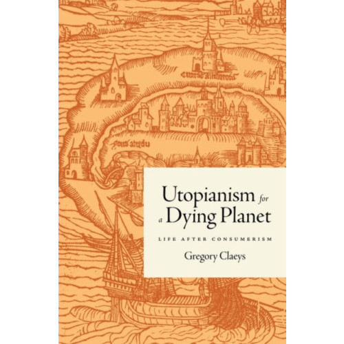 Princeton University Press Utopianism for a Dying Planet (inbunden, eng)