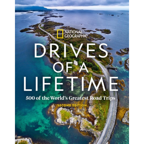 NATIONAL GEOGRAPHIC SOCIETY Drives of a Lifetime, 2nd Edition (inbunden, eng)