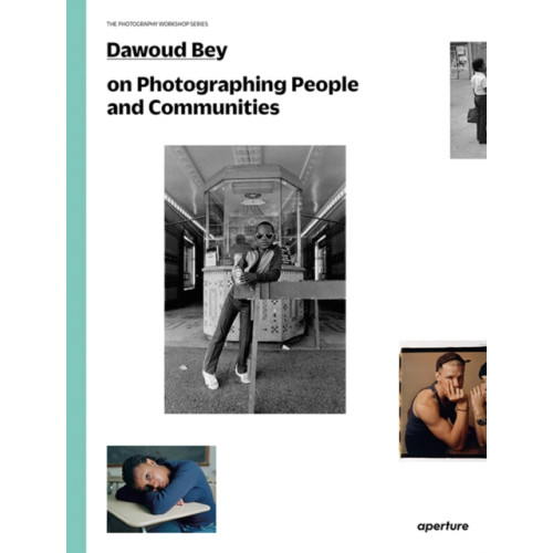 Aperture Dawoud Bey on Photographing People and Communities (häftad, eng)