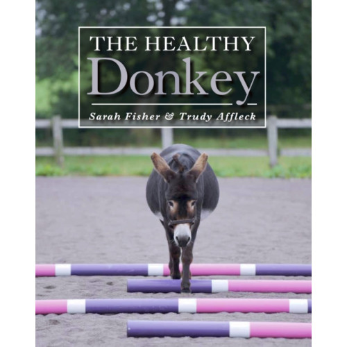 The Healthy Donkey , The Crowood Press Ltd (inbunden, english)