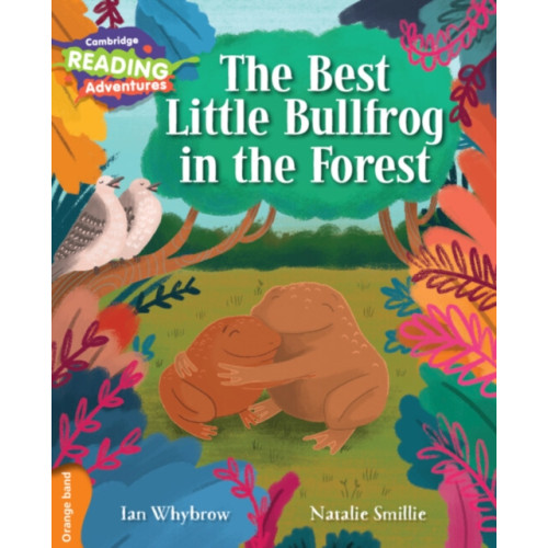 Cambridge University Press Cambridge Reading Adventures The Best Little Bullfrog in the Forest Orange Band (häftad, eng)