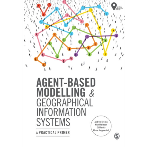 Sage Publications Ltd Agent-Based Modelling and Geographical Information Systems (häftad, eng)