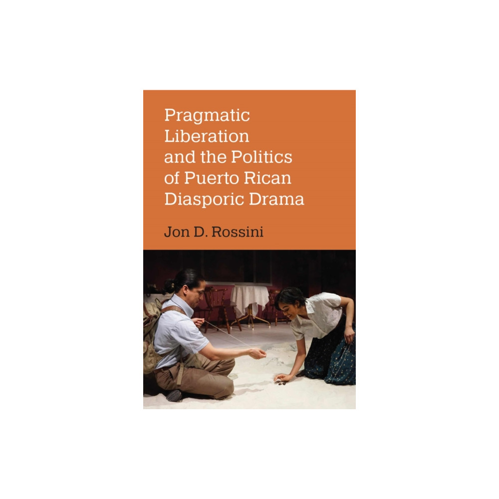 Produktbild för Pragmatic Liberation and the Politics of Puerto Rican Diasporic Drama (häftad, eng)