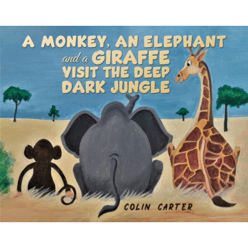 Austin Macauley Publishers A Monkey, an Elephant and a Giraffe Visit the Deep, Dark Jungle (häftad, eng)