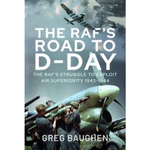 Pen & Sword Books Ltd The RAF's Road to D-Day (inbunden, eng)