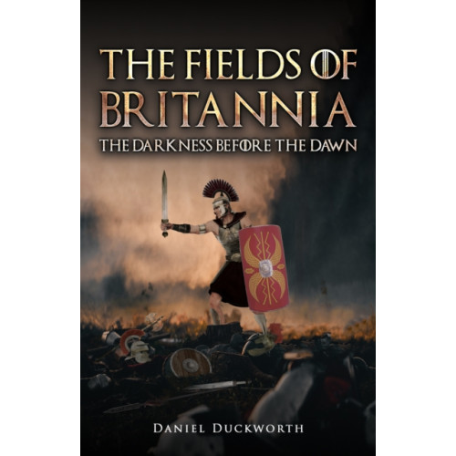 Austin Macauley Publishers The Fields of Britannia : The Darkness Before the Dawn (häftad, eng)