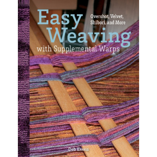 Schiffer Publishing Ltd Easy Weaving with Supplemental Warps (inbunden, eng)
