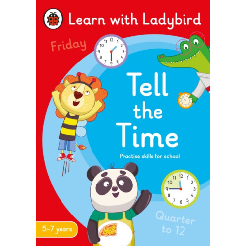 Penguin Random House Children's UK Tell the Time: A Learn with Ladybird Activity Book 5-7 years (häftad, eng)