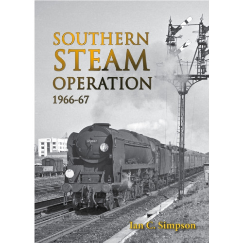 Crecy Publishing Southern Steam Operation 1966-67 (inbunden, eng)