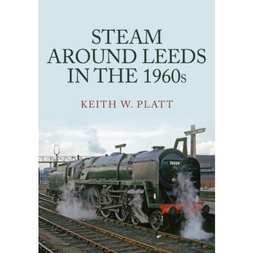 Amberley Publishing Steam Around Leeds in the 1960s (häftad, eng)