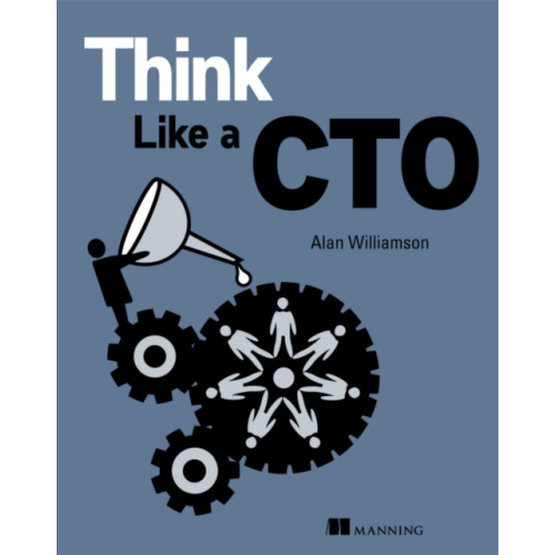 Manning Publications Think Like a CTO (inbunden, eng)