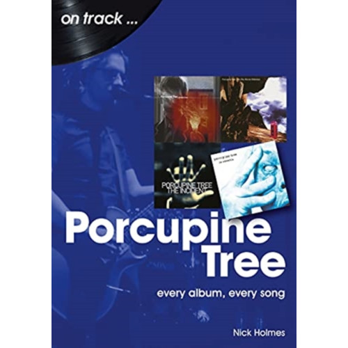 Sonicbond Publishing Porcupine Tree On Track (häftad, eng)