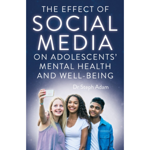 Troubador Publishing The Effect of Social Media on Adolescents' Mental Health and Well-Being (häftad, eng)