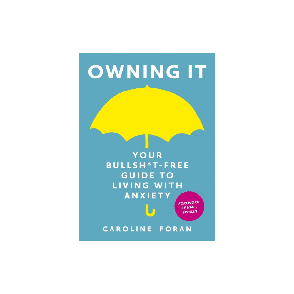 Produktbild för Owning it: Your Bullsh*t-Free Guide to Living with Anxiety (inbunden, eng)