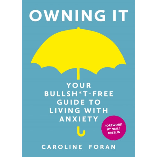 Hachette Books Ireland Owning it: Your Bullsh*t-Free Guide to Living with Anxiety (inbunden, eng)