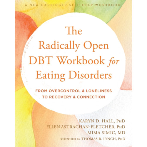 New Harbinger Publications The Radically Open DBT Workbook for Eating Disorders (häftad, eng)