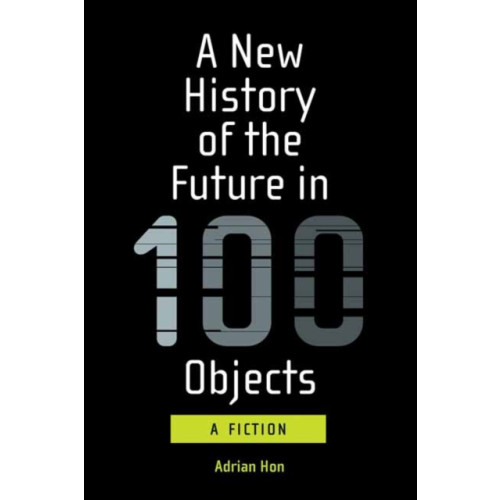 Mit press ltd A New History of the Future in 100 Objects (häftad, eng)