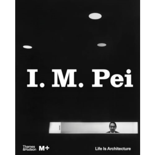 Thames & Hudson Ltd I. M. Pei (inbunden, eng)