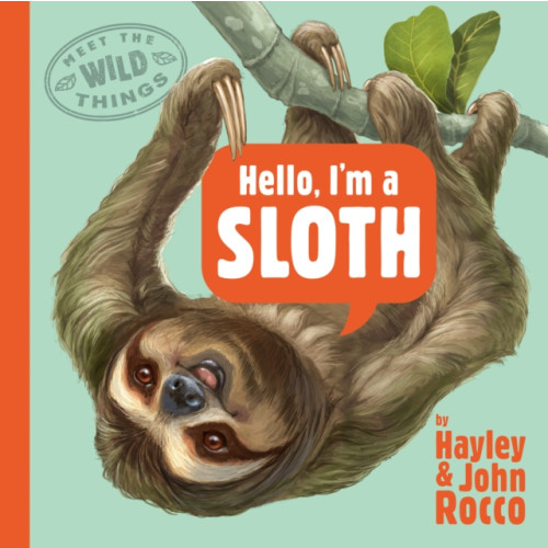 Penguin Putnam Inc Hello, I'm a Sloth (Meet the Wild Things, Book 1) (inbunden, eng)