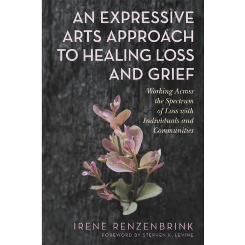 Jessica kingsley publishers An Expressive Arts Approach to Healing Loss and Grief (häftad, eng)