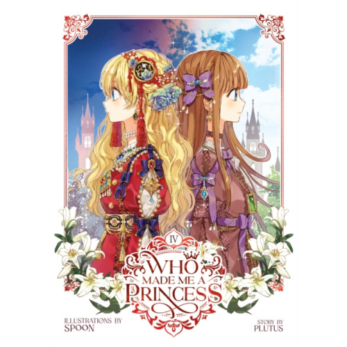 Seven Seas Entertainment, LLC Who Made Me a Princess Vol. 4 (häftad, eng)