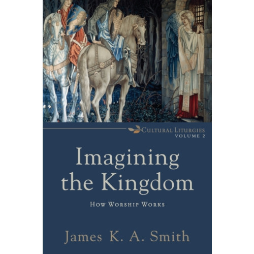 Baker publishing group Imagining the Kingdom – How Worship Works (häftad, eng)