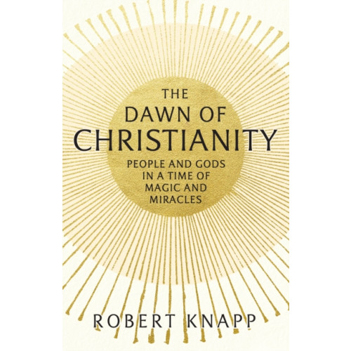 Profile Books Ltd The Dawn of Christianity (häftad, eng)