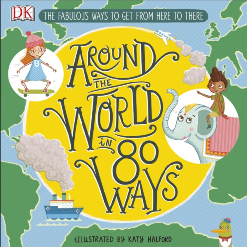 Dorling Kindersley Ltd Around The World in 80 Ways (inbunden, eng)