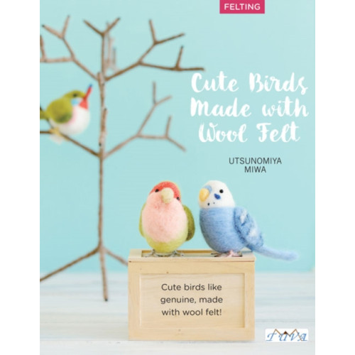 Tuva Publishing Cute Birds to Make with Needle Felting (häftad, eng)