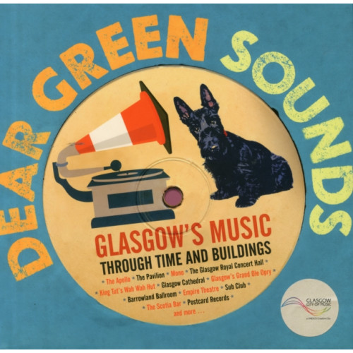 The Gresham Publishing Co. Ltd Dear Green Sounds - Glasgow's Music Through Time and Buildings (inbunden, eng)